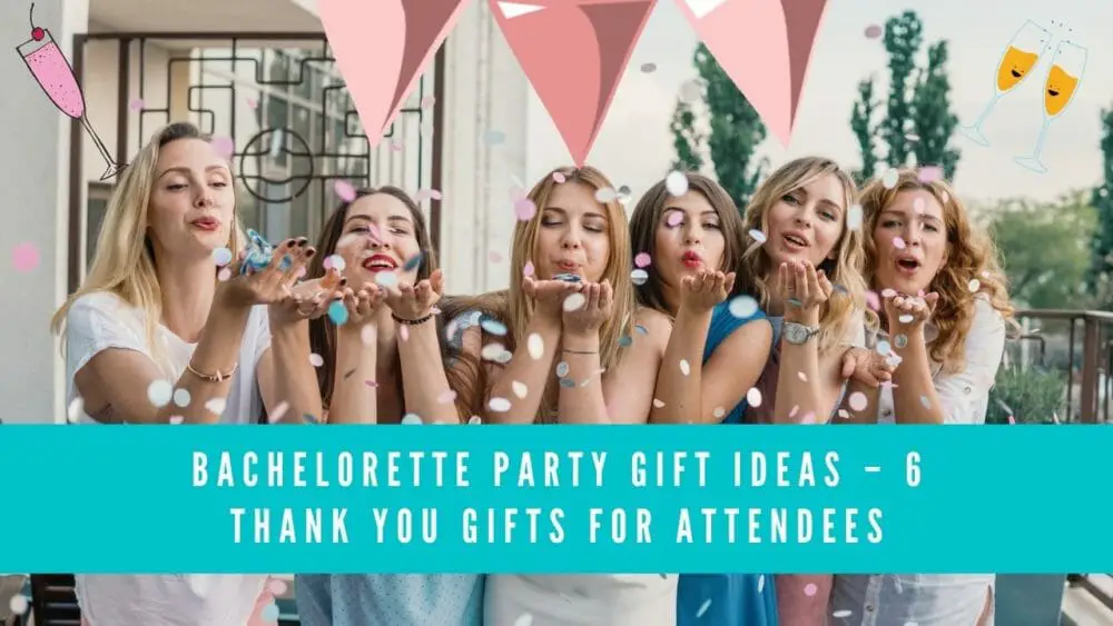 Bachelorette Party Gift Ideas - 6 Thank You Gifts for Attendees 1