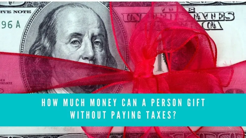 How Much Money Can A Person Gift Without Paying Taxes?
