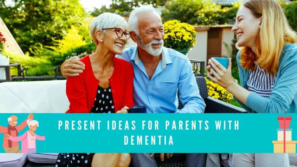Present ideas for dementia parents
