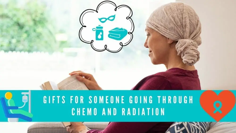 Gifts for Someone Going Through Chemo and Radiation– Featured Image