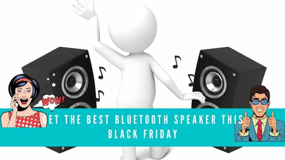 Get The Best Bluetooth Speaker This Black Friday blog banner