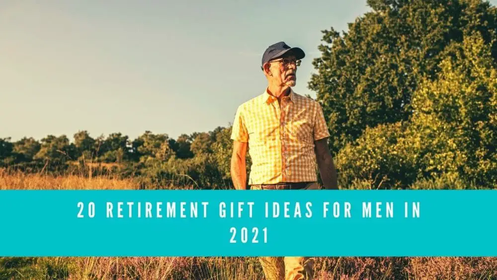 20 Retirement Gift Ideas For Men In 2021 blog banner